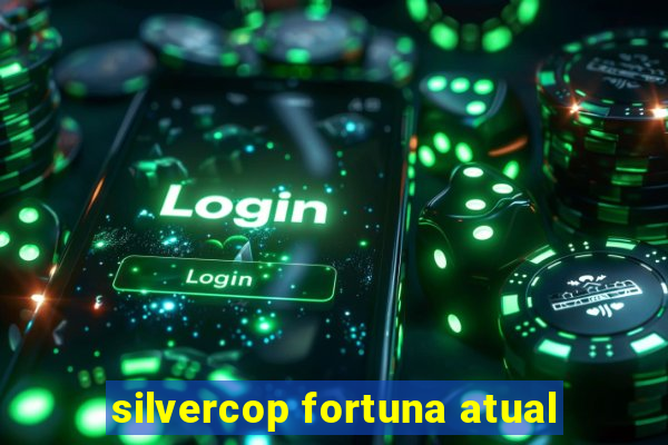 silvercop fortuna atual